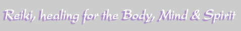 Reiki, Healing for Body, Mind & Spirit